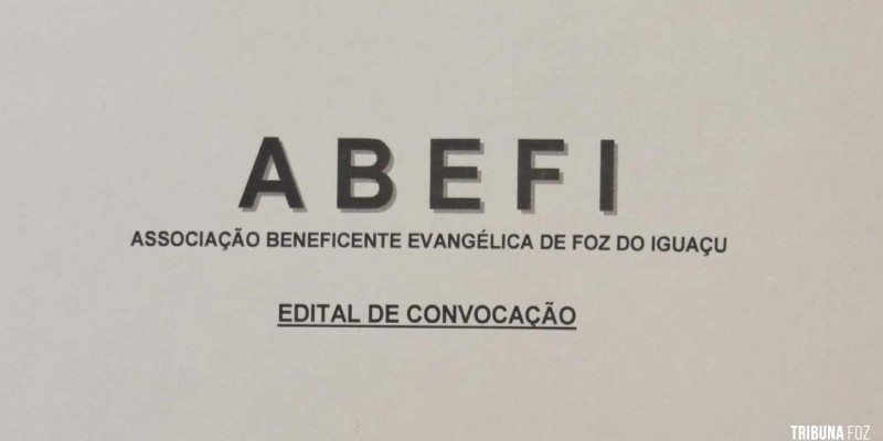 Edital de Convocação da ABEFI (Associação Beneficente Evangélica de Foz do Iguaçu)