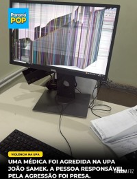 Médica é agredida e computador é destruído na UPA João Samek em Foz