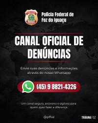 Delegacia da Policia Federal de Foz do Iguaçu abre canal oficial de denúncias pelo Whatsapp Delegacia da Policia Federal de Foz do Iguaçu abre canal oficial de denúncias pelo Whatsapp