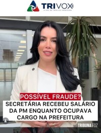 Secretária recebeu salário da PM enquanto ocupava cargo na Prefeitura Secretária recebeu salário da PM enquanto ocupava cargo na Prefeitura