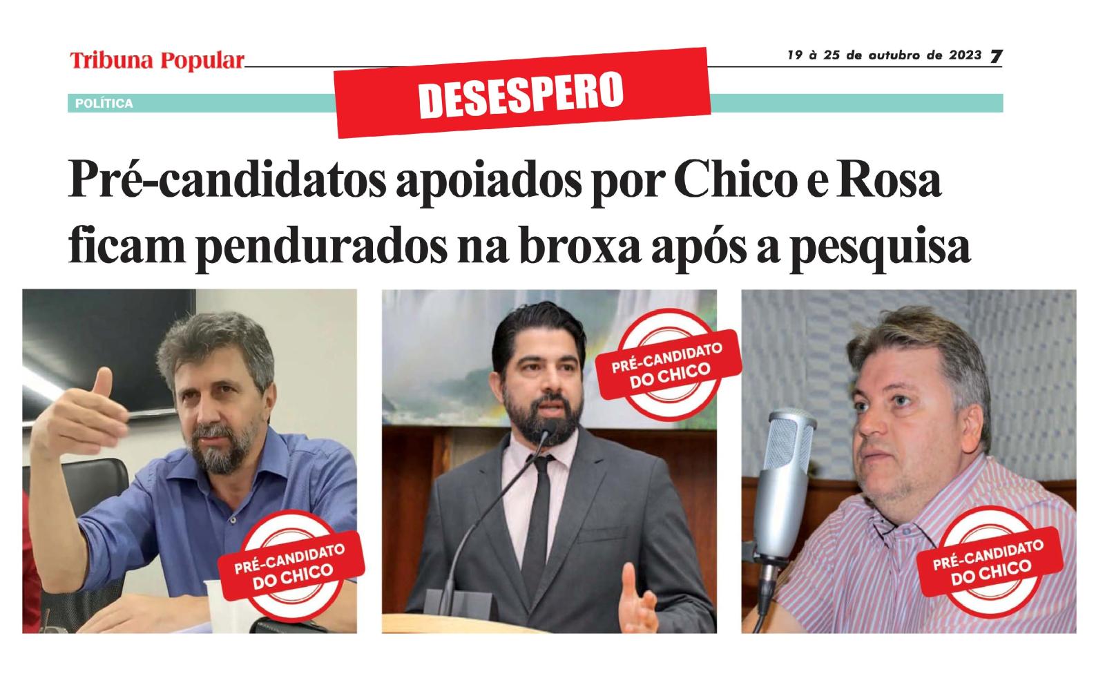 Pré-candidatos apoiados por Chico e Rosa ficam pendurados na broxa após a pesquisa