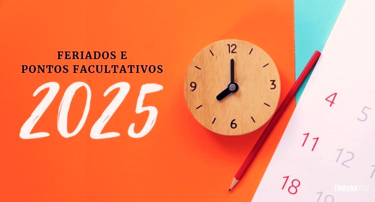 Saiba quais são os feriados e pontos facultativos de 2025 Tribuna Foz