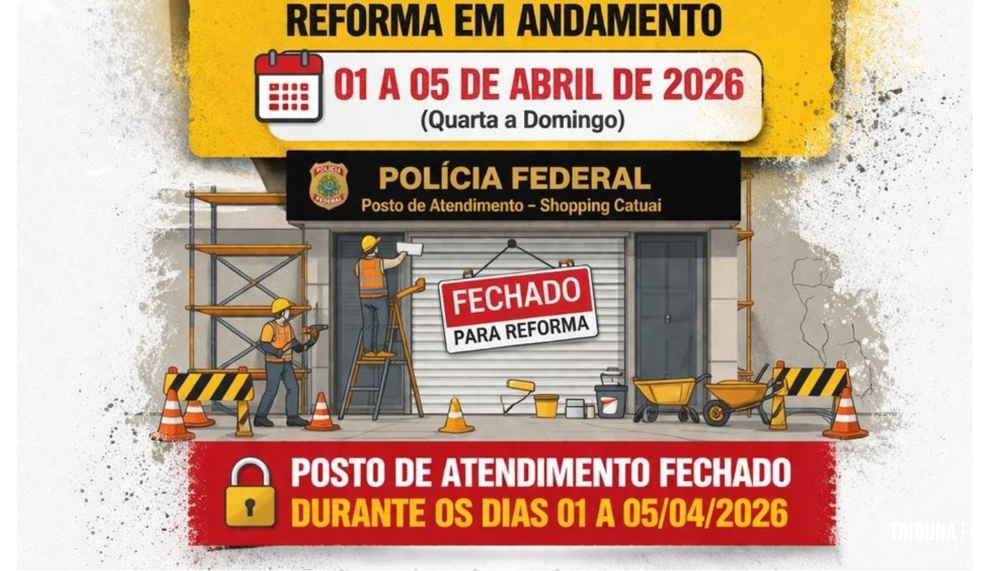 Posto de atendimento da Policia Federal de Foz do Iguaçu no Shopping Catuaí fechará temporariamente para reforma 